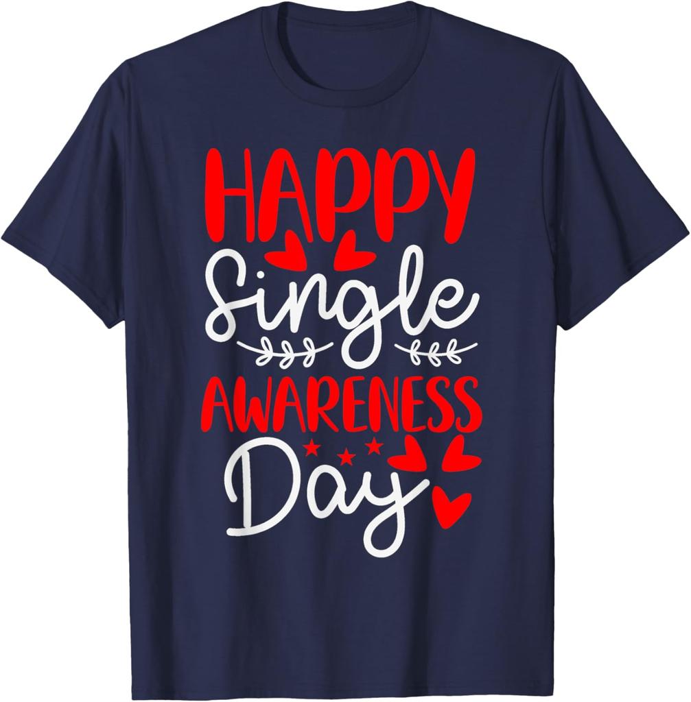 Happy Single Awareness Day Anti Valentines Funny Graphic T-Shirt Men Daily Casual Cotton Tee
