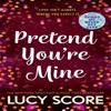Pretend Youre Mine by Lucy Score Paperback Book 9781399726771