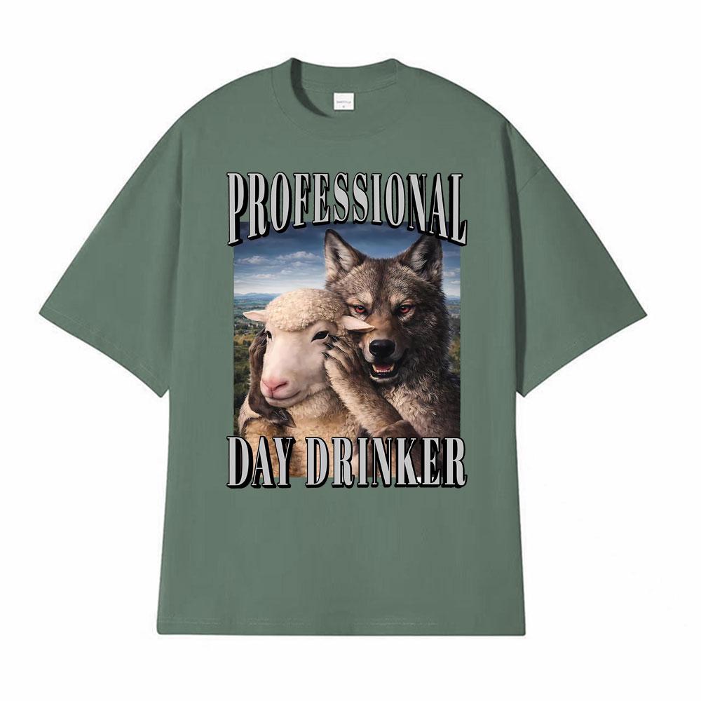 

Professional Day Drinker Wolf Meme Edgy Dark Humor Merch T Shirts Men Women Fashion Oversized Classic Tshirt 100 Cotton TShirt 4XL