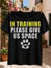 In Training Please Give Us Space Paw And Heart Graphic Bold Yellow Lettering Pet Training Awareness  Unisex All Tshirt