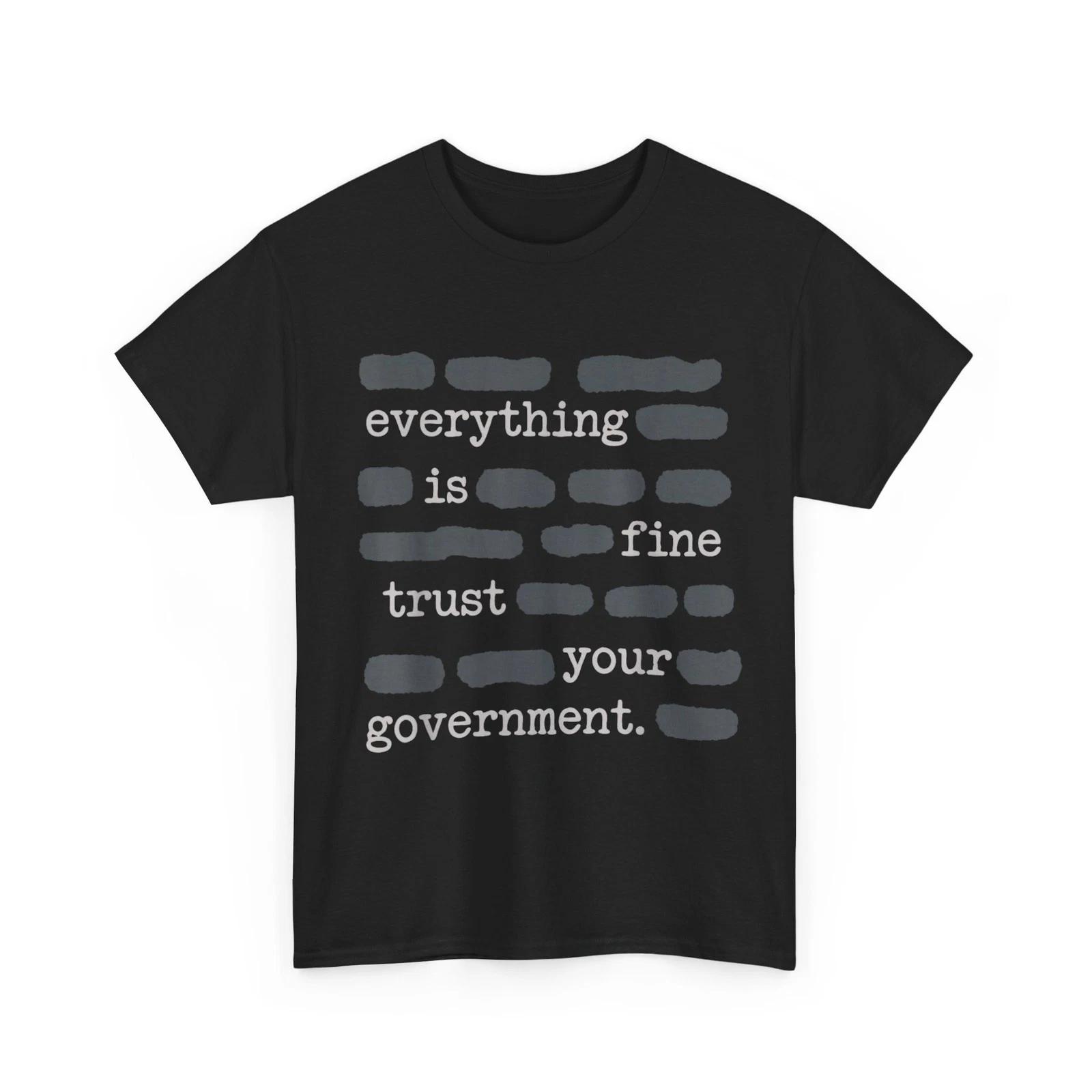 Everything is Fine Trust Your Government Funny Sayings Women Men T-Shirt M
