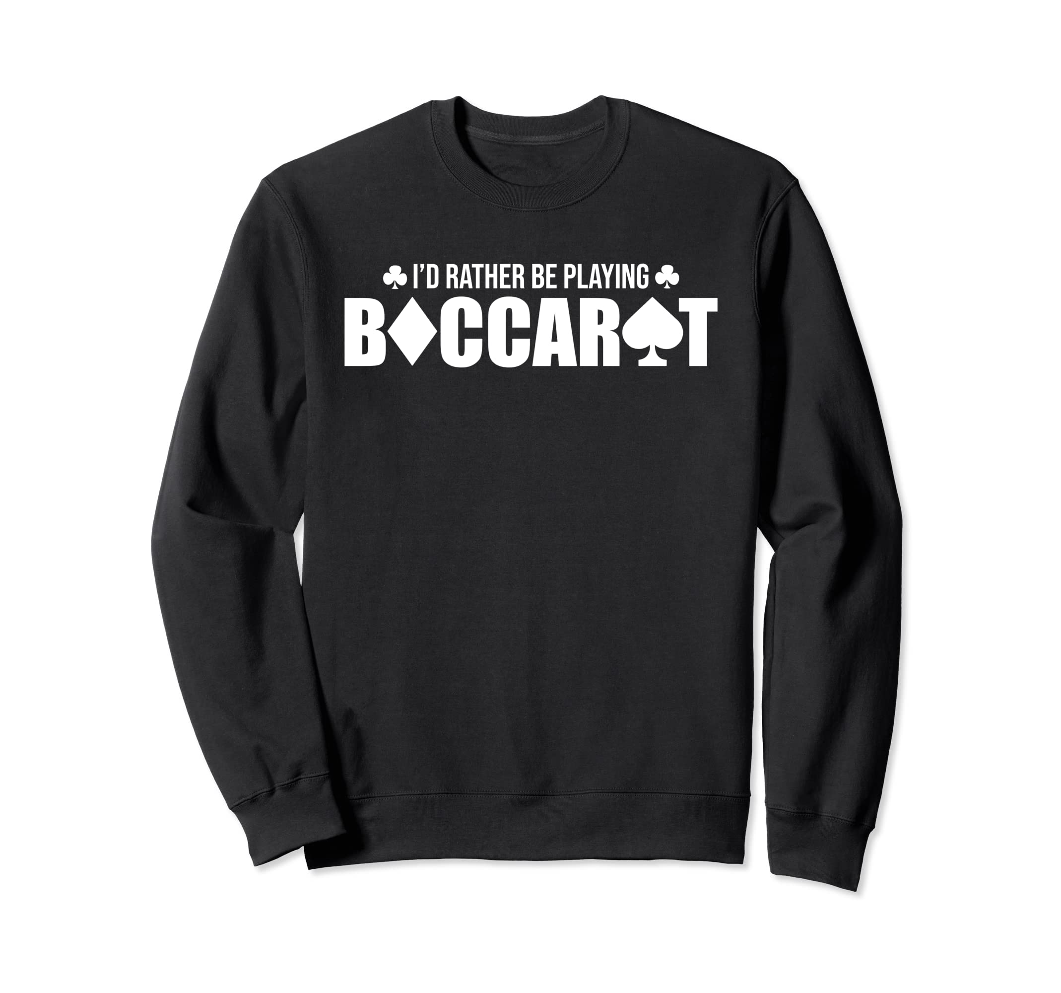 

I d Rather Be Playing Baccarat Is My Game Sweatshirt