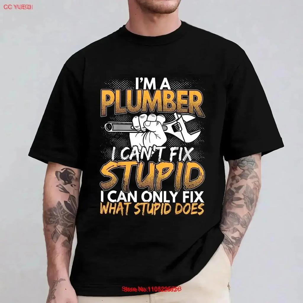 Funny Im A Plumber I Cant Fix Stupid T Shirt Vintage Soft Stylish Designer Clothes Comfortable Slightly Breathable
