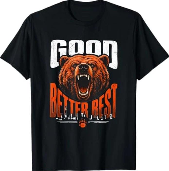 Funny Good Better Best Never Let It Rest Motivation Bear T-Shirt 4XL
