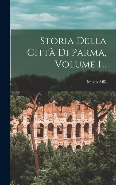 Kniha Storia Della Citta Di Parma, Volume 1...