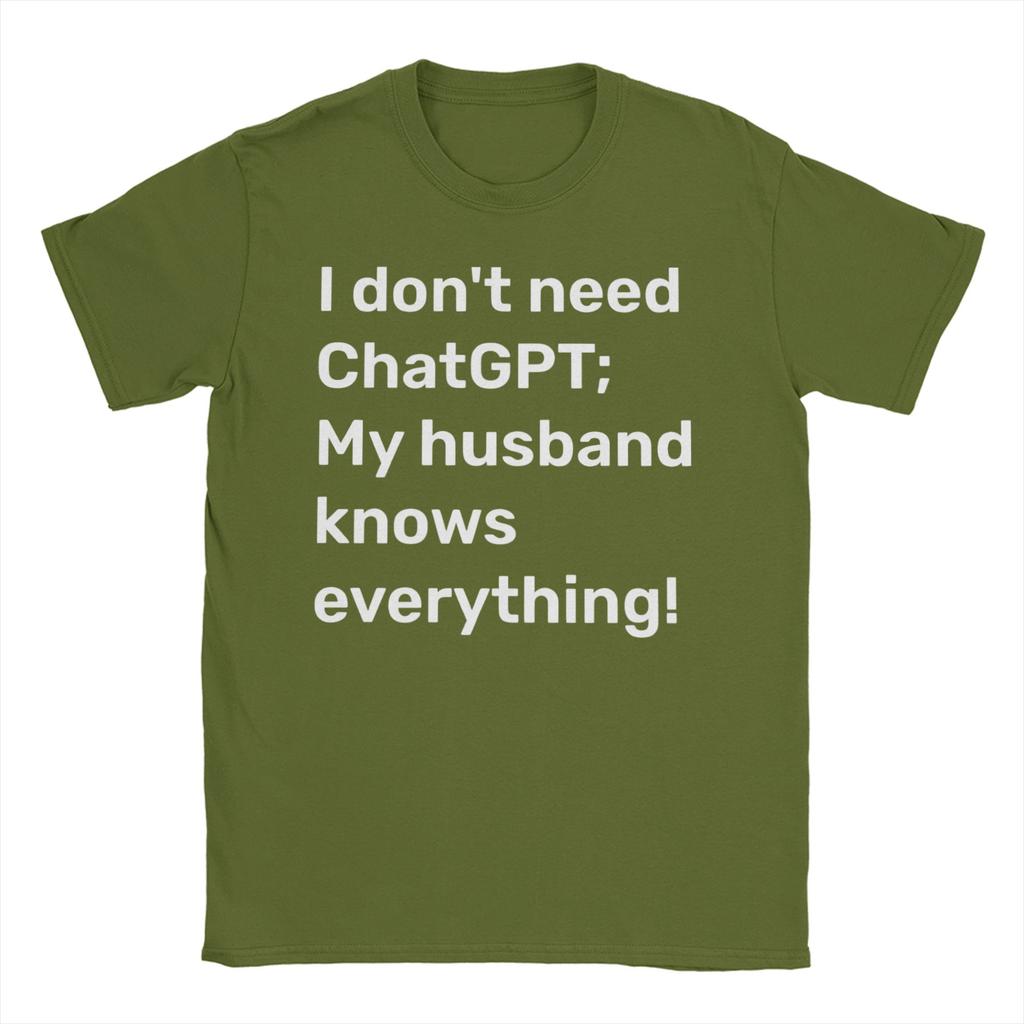 I Dont Need ChatGPT My Husband Knows Everything Meme Unisexs T Shirts Novelty Tee Shirt Short Sleeve O Collar TShirt Pure Cotton
