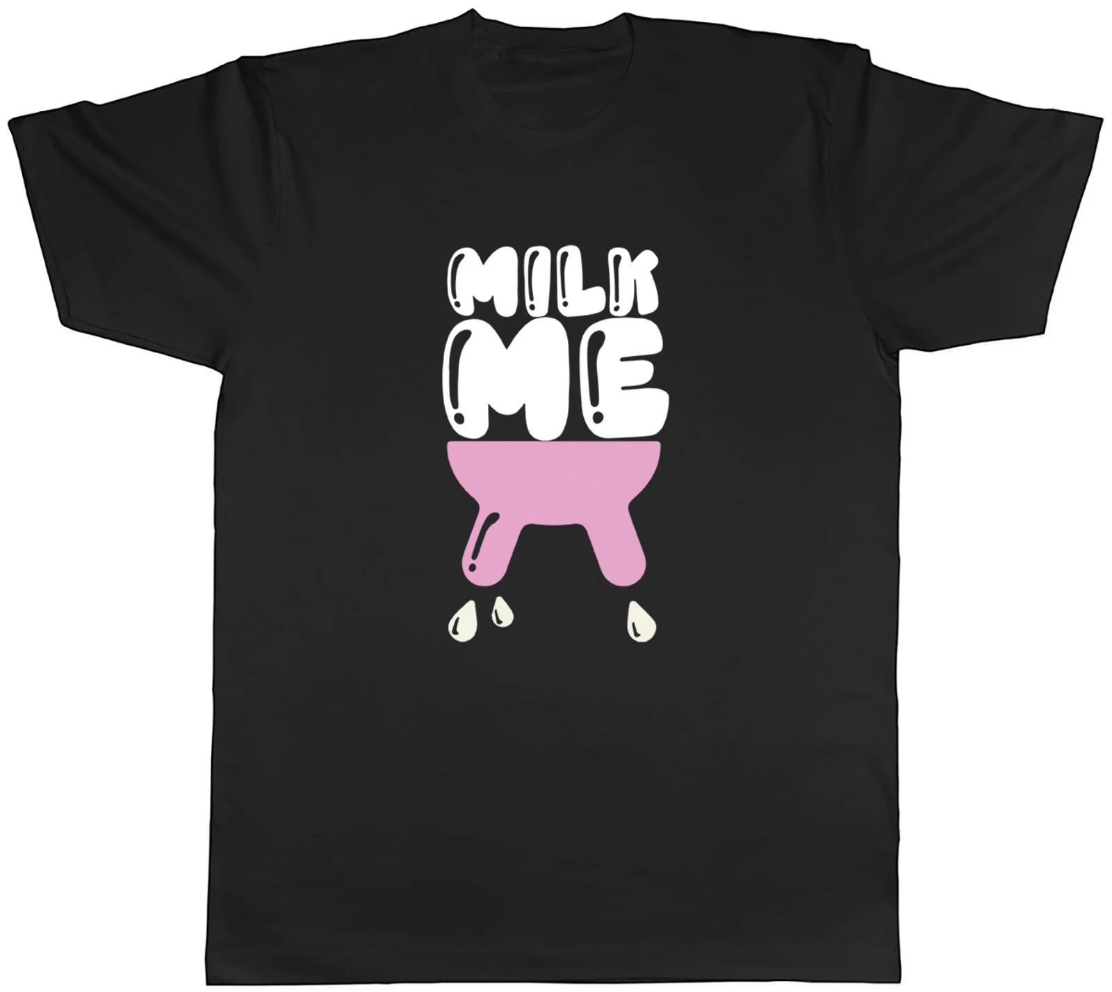 Milk Me Mens T-Shirt Funny Udder Cow Unisex Tee Gift XS