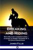Cartea Breaking and Riding : With Military Commentaries - A Guide To Horse Training by a Veteran Equestrian