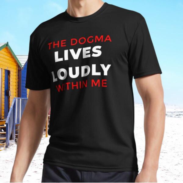 

New The Dogma Lives Loudly Within Me Active T-Shirt Funny Size S - 5XL S