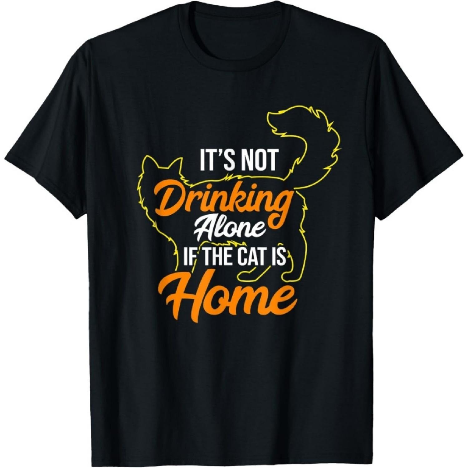 

Its Not Drinking Alone If The Cat Is Home I Funny Drinking T-Shirt XXXXXL чорний