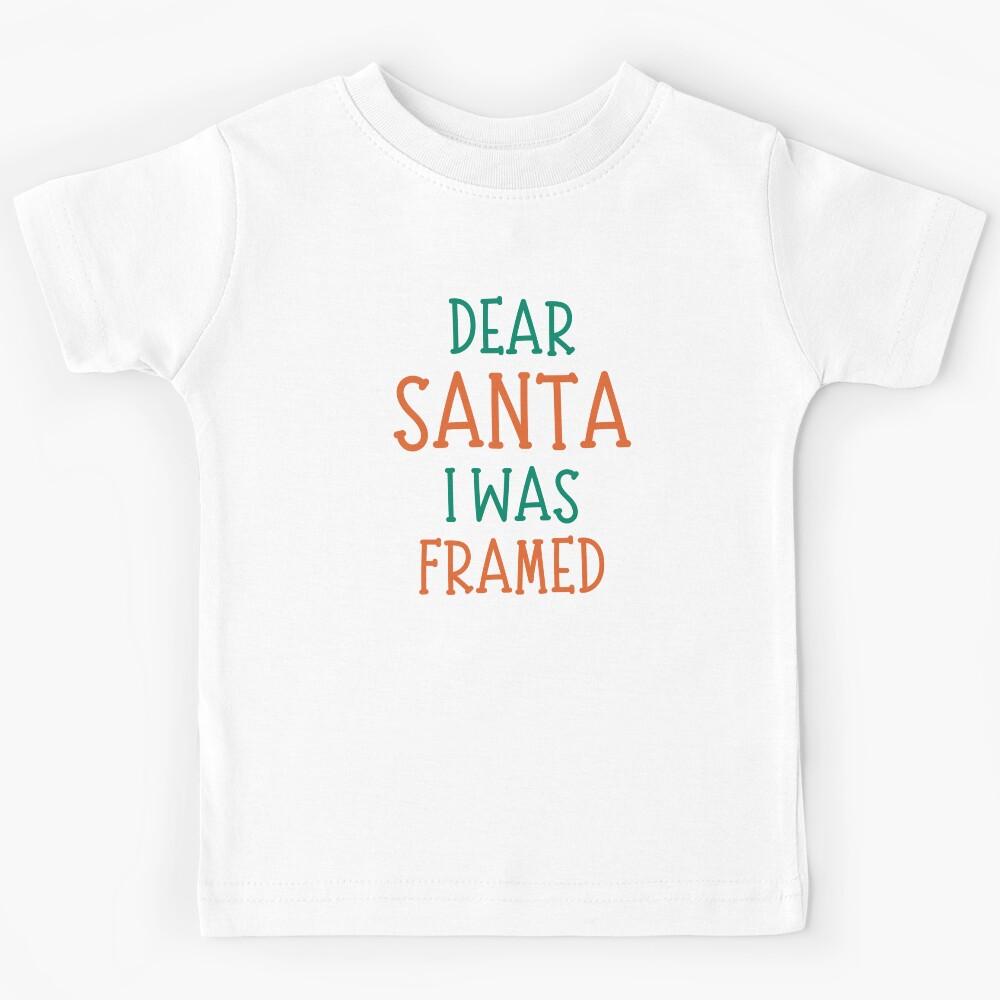 Dear Santa, I Was Framed. Christmas Humor. Funny Inappropriate Dear Santa Christmas Design. Red and Green Kids T-Shirt 120
