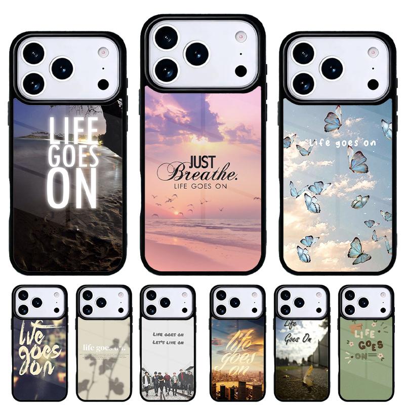 Life Goes On Phone Case for iPhone 17 16 15 14 13 Pro Max Back Cover for 12 11 Pro Coque