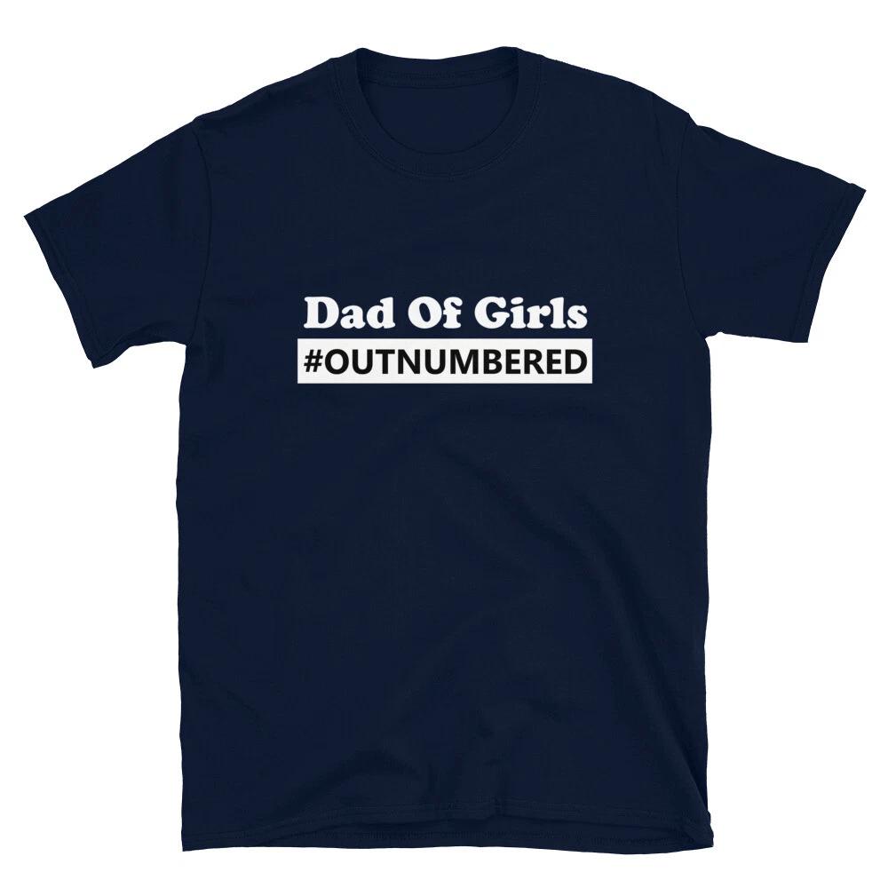 Dad of Girls Outnumbered Funny Gift for Dad of Girls Men T-Shirt Unisex Pure Cotton Casual Couple T-shirt Clothing