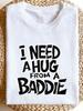 I Need A Hug from A Baddie Men's Funny Shirt Humorous Slogan Print Lightweight Breathable All Season Parties Spring Summer Fall Daily Wear Gift for Fr