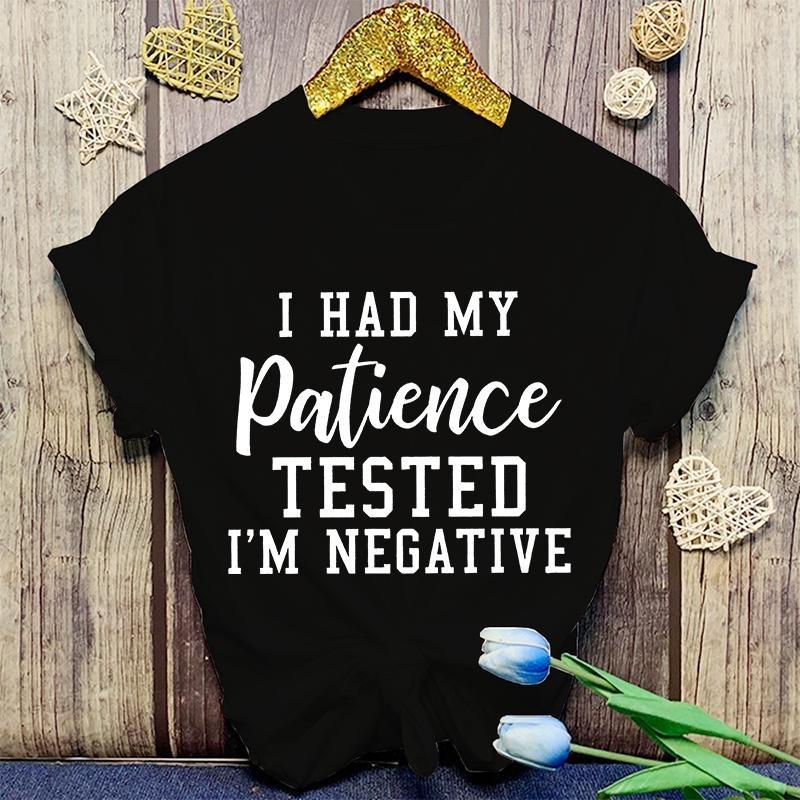 Fashion T Shirt Funny I Had My Patience Tested Im Negative Printed Unisexs Tshirt Summer Short Sleeve Tops Unisexs Clothing