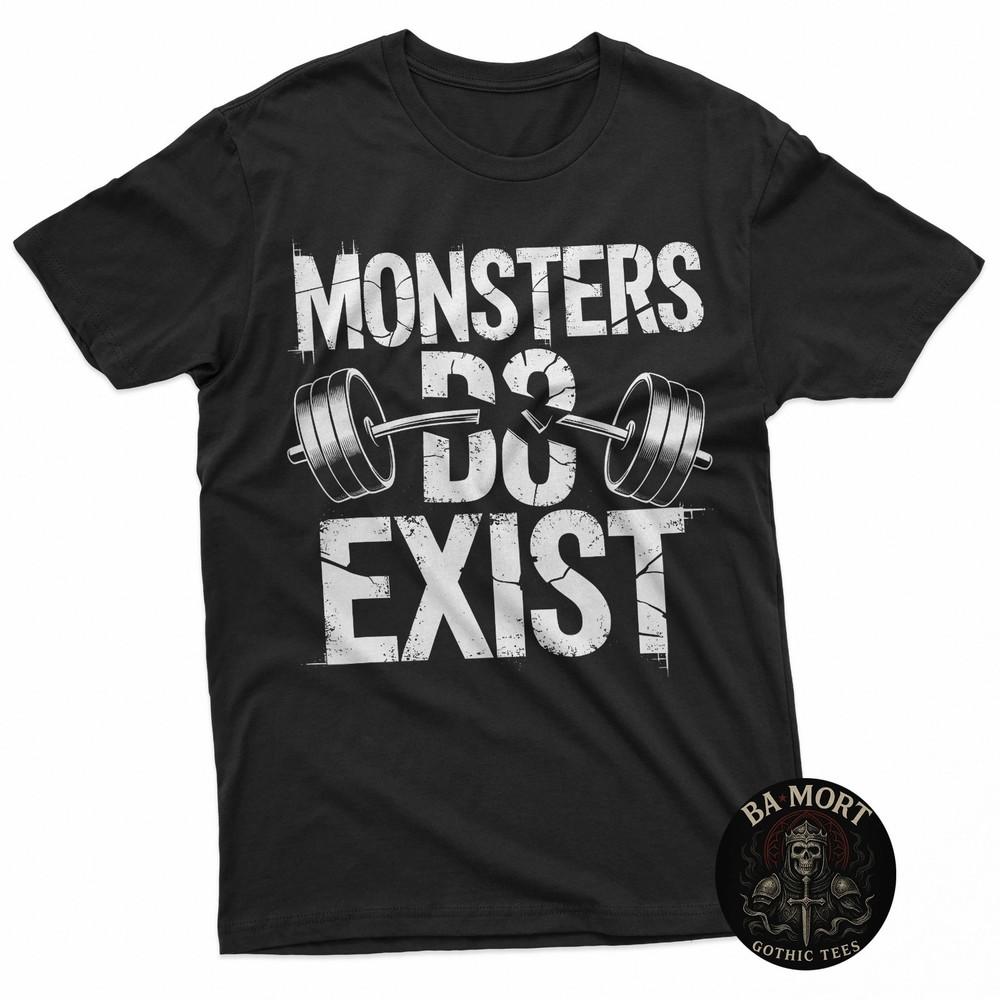 Monsters Do Exist T Shirt Gym Motivation Fitness Graphic Tee Unisex T-Shirt XL