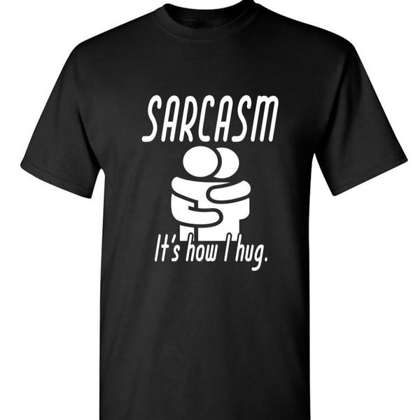 Sarcasm It s How I Hug Funny Graphic Tee Short Sleeve Crew Neck Sarcastic Humor T-Shirt for Men Women Casual Wear S разноцветный