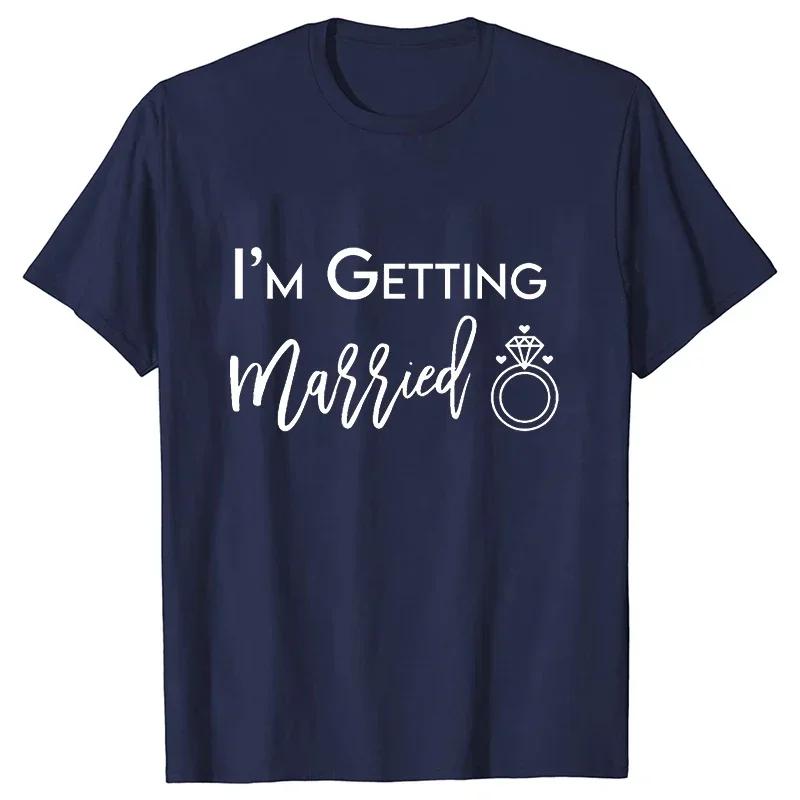 Im Getting Married T Shirt Were Getting Drunk Tops Wedding Ring Single Farewell Tee Friends Bachelorette Hen Party EVJF Tshirt