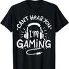 Gamer Gift Can't Hear You I'm Gaming T-Shirt