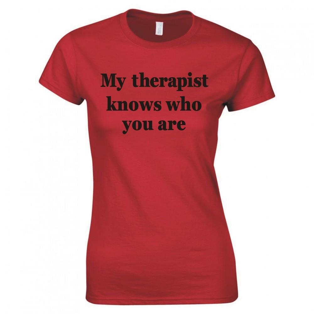Funny My Therapist Knows Who You Are Ladies Skinny Fit TShirt S