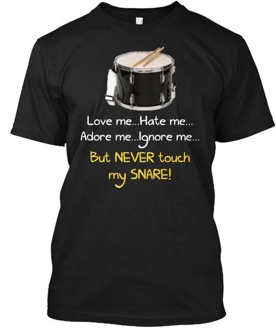 

Never Touch My Snare Drum TTshirt Made in the USA Size S to 5XL S