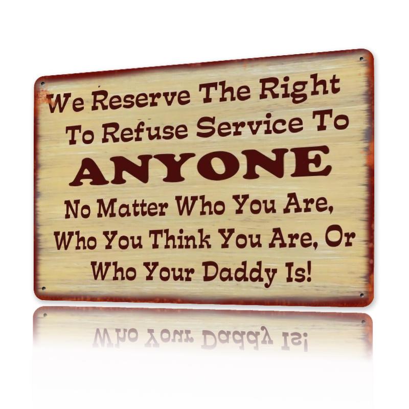 

Room Decor Humorous Iron Metal Tin Sign We Reserve Right to Refuse Service Durable Home Bar Decor for IndoorOutdoor 20x30cm（7.8x11.8inch）