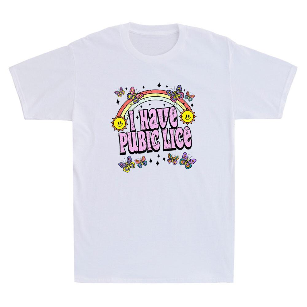 I Have Pubic Lice Funny Offensive Inappropriate Meme Gift Vintage Unisex T Shirt
