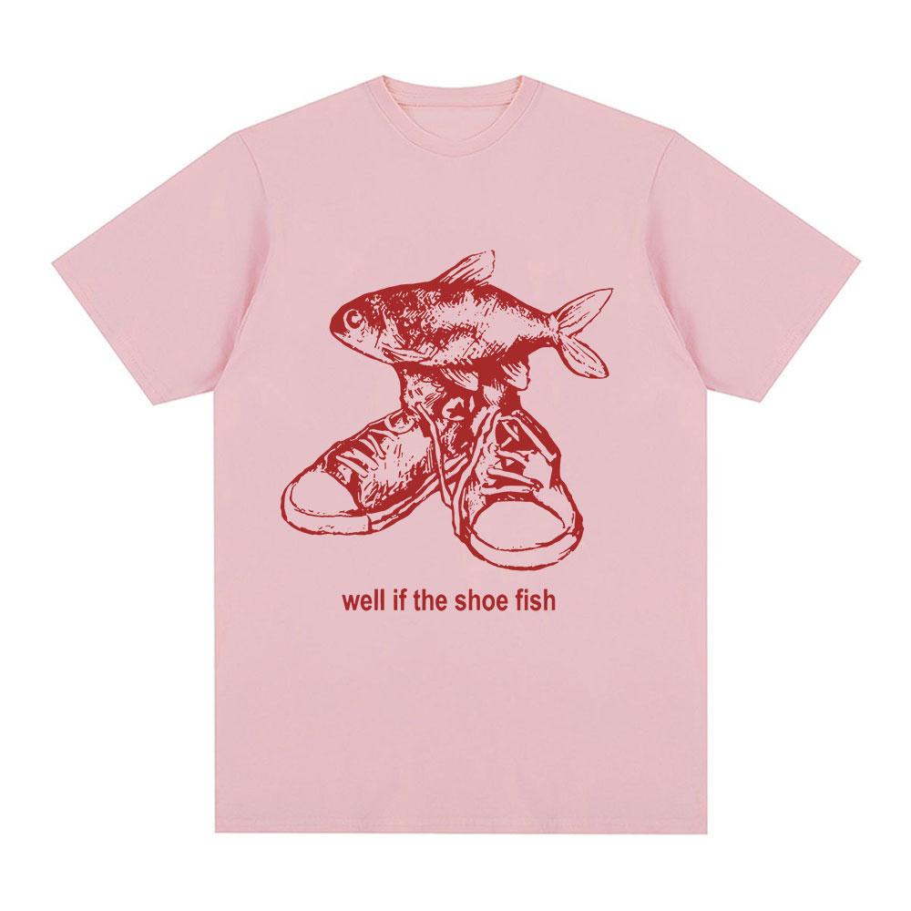 Wll If The Shoe Fish Funny Meme T Shirts Men Women Clothing Fashion Harajuku T-shirts Oversized Cotton Casual T-Shirt