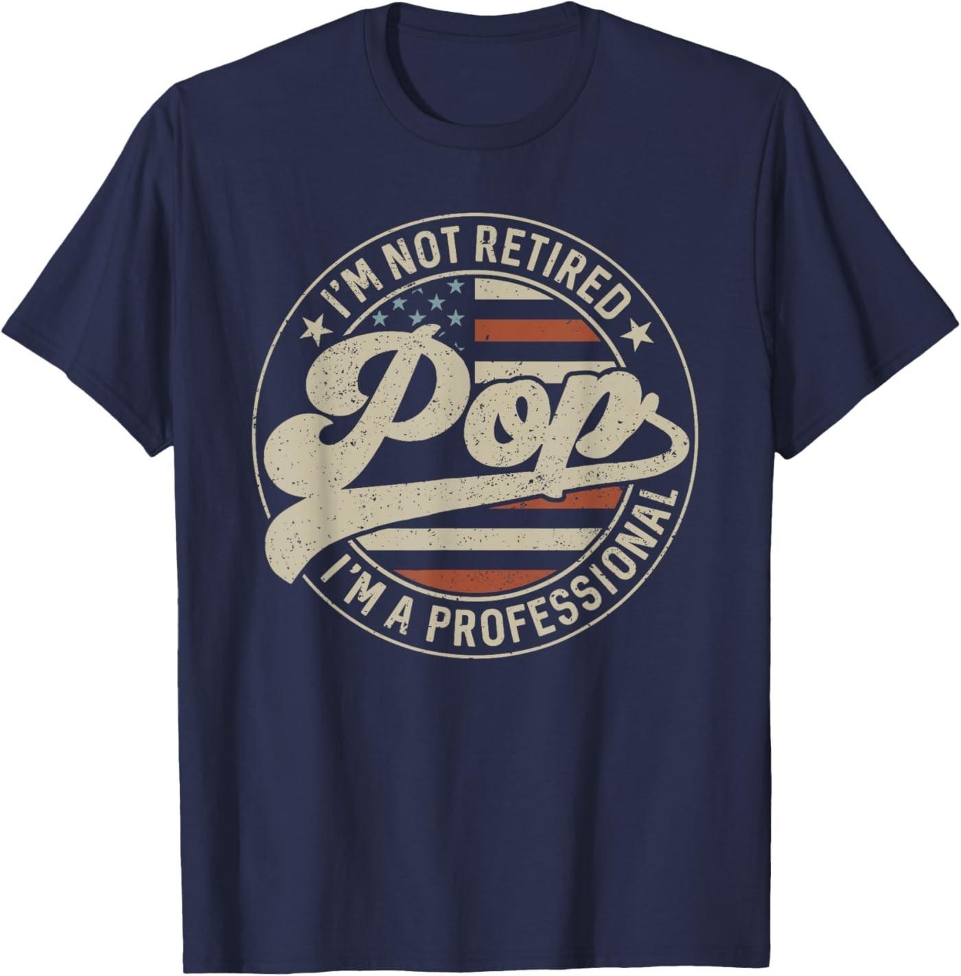 

I m Not Retired I m A Professional Pop Father s Day T-Shirt 5XL різнокольоровий