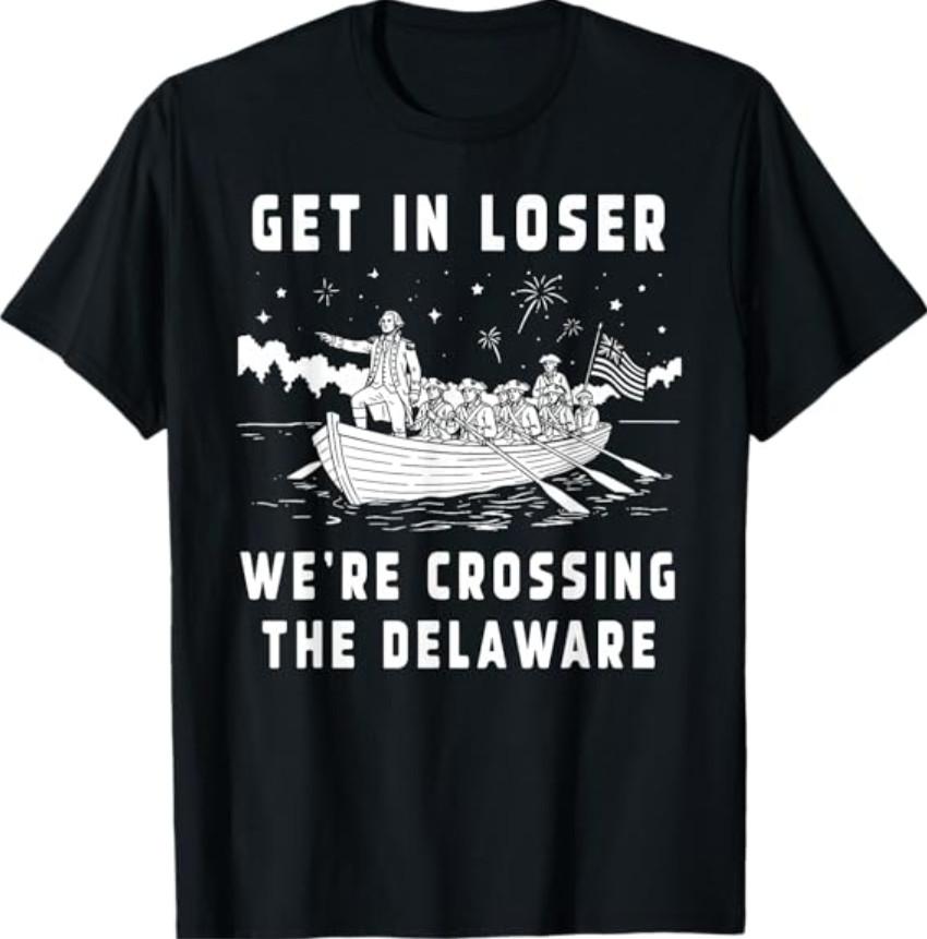 4th of July Get in Loser We re Crossing The Delaware T-Shirt S разноцветный