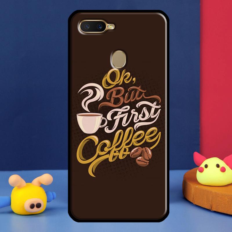 OK but first coffee For Oppo A54 A57 S A78 A58 A98 A5 A9 A91 A15 A16 A17 A52 A72 A76 A96 A74 A94 A77 Phone Case