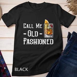 Call Me Old Fashioned Shirt - Vintage Whiskey Lover Gift Unisex T-shirt 1 L