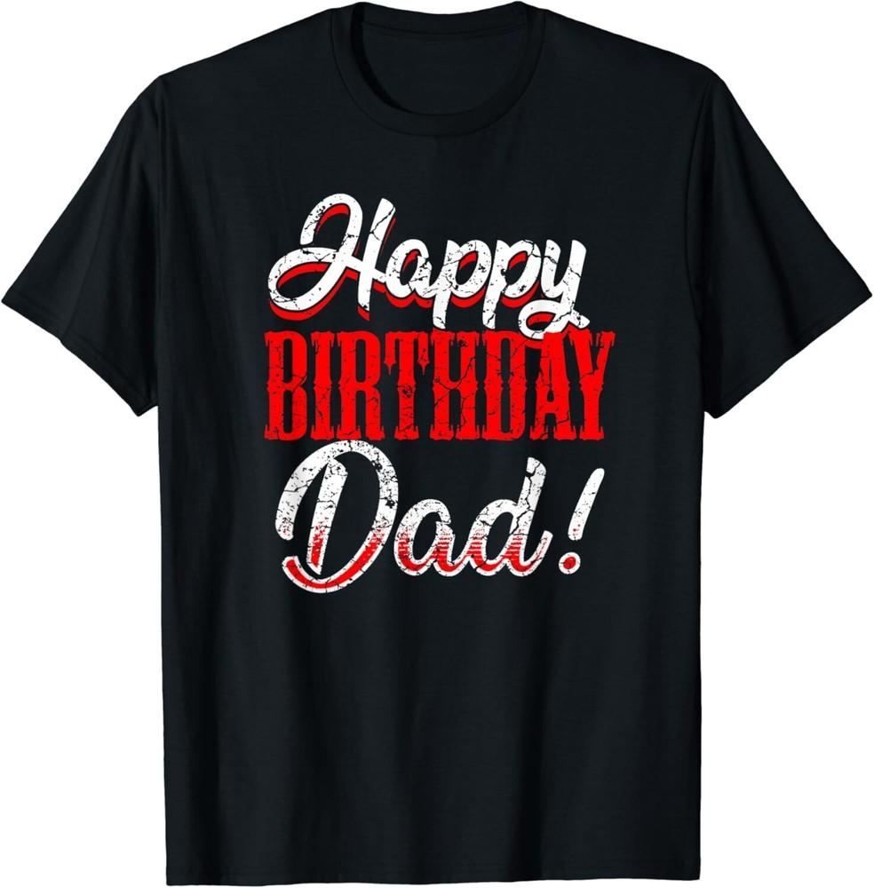 Happy Birthday Daddy T-Shirt Dad Papa Father BDay Gift Unisex T-Shirt Unisex T-Shirt M