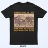 Als faul abgestempelt, seit wir aufgehört haben, kostenlos zu arbeiten T-Shirt