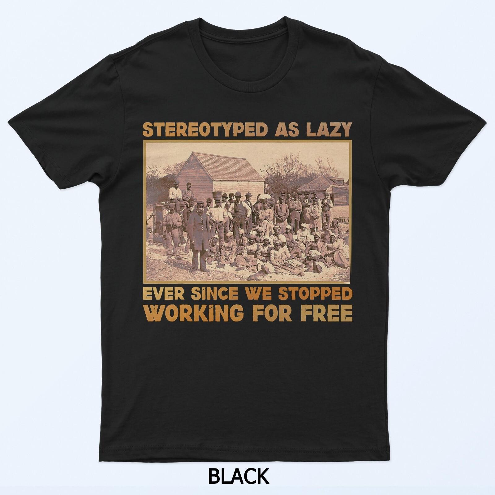 Стереотипно как ленивый с тех пор, как мы перестали работать бесплатно Футболка 2XL