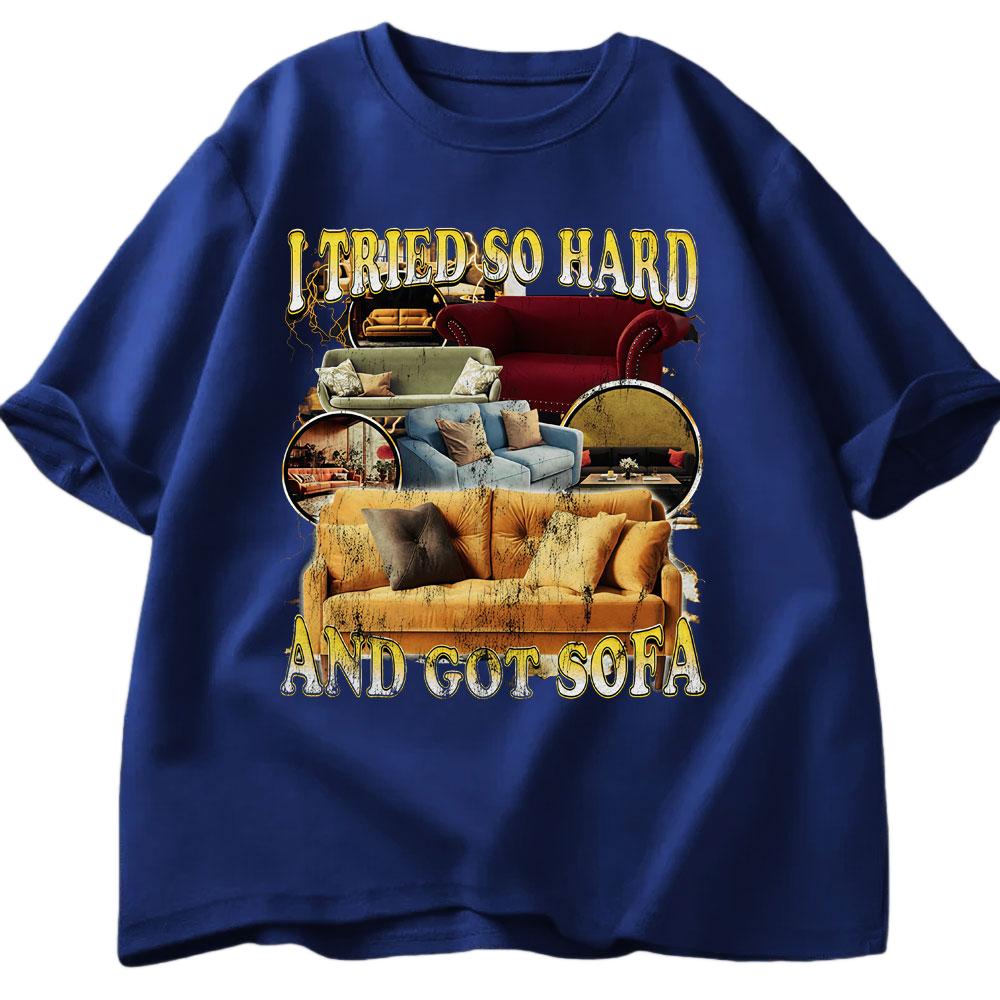 I Have Tried So Much Got Interesting Tshirts for Sofas Summer Mens Womens Casual Cotton Fashion Harajuku Street Y2K Tshirts