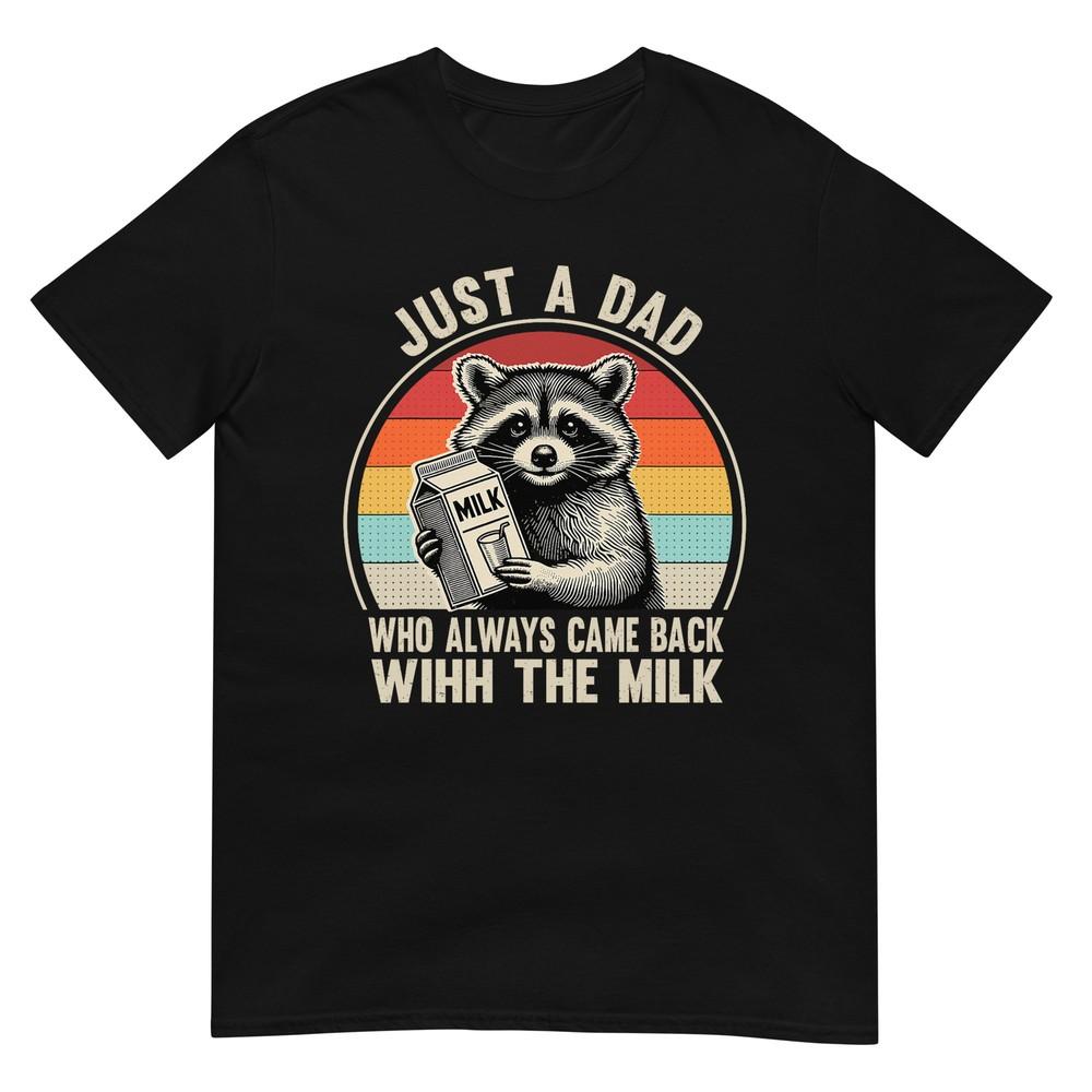 

Just A Dad Who Always Came Back With The Milk fathers day T-Shirt L