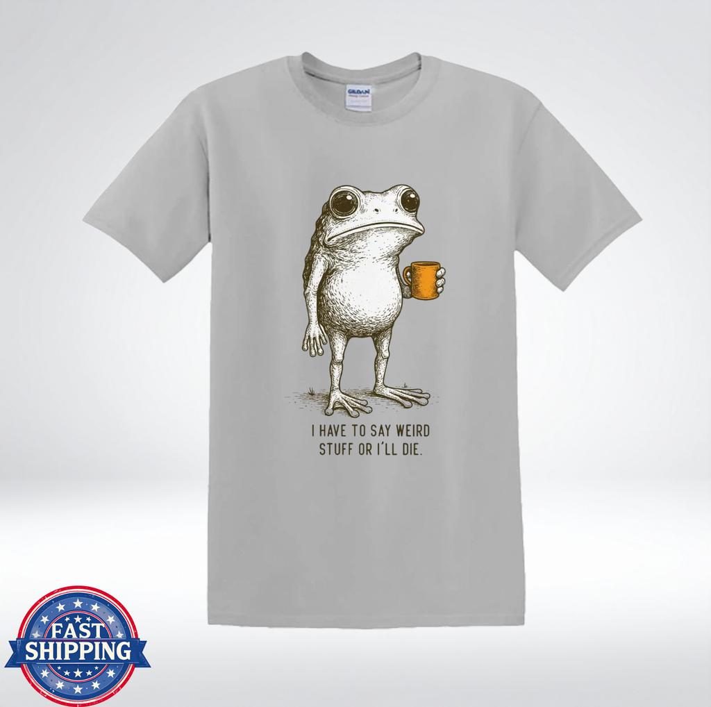 Tengo Que Decir Cosas Raras O Moriré Sapo Divertido Café Humor Camiseta
