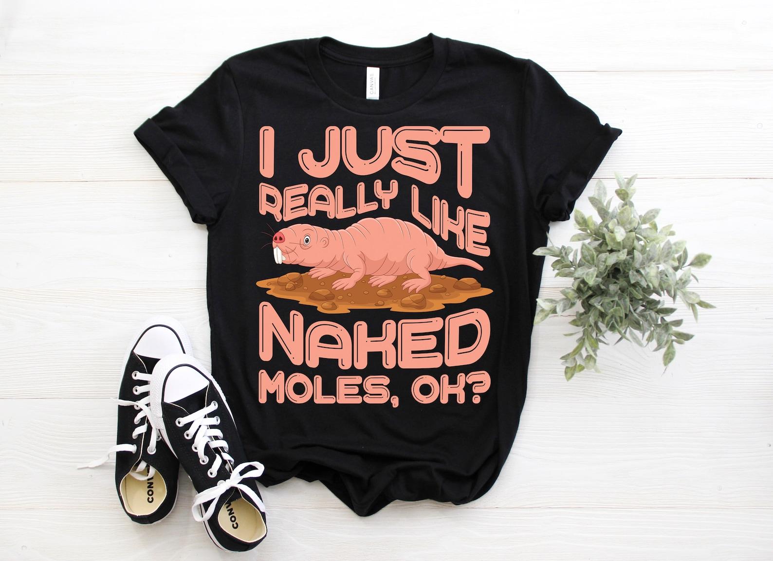 I Just Really Like Naked Moles Ok Cute T-Shirt, Happy National Mole Day, Funny Moles Animal Lover Gift, Little Naked Mole Present Costume, 110