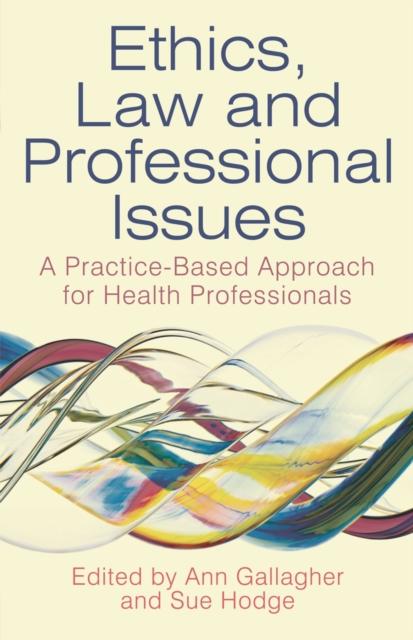 The Ethics, Law and Professional Issues : A Practice-Based Approach for Health Professionals Book