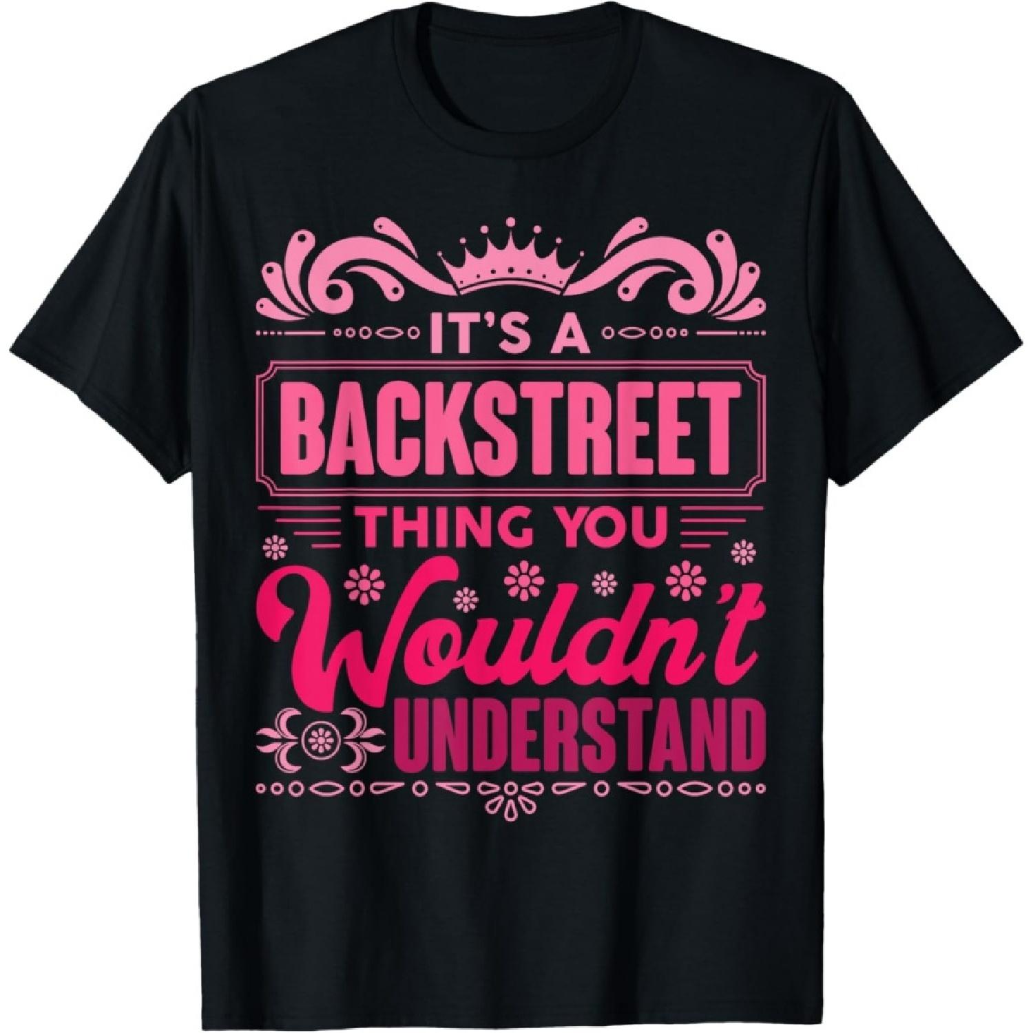 It s A Backstreet Thing You Wouldn t Understand T-Shirt S