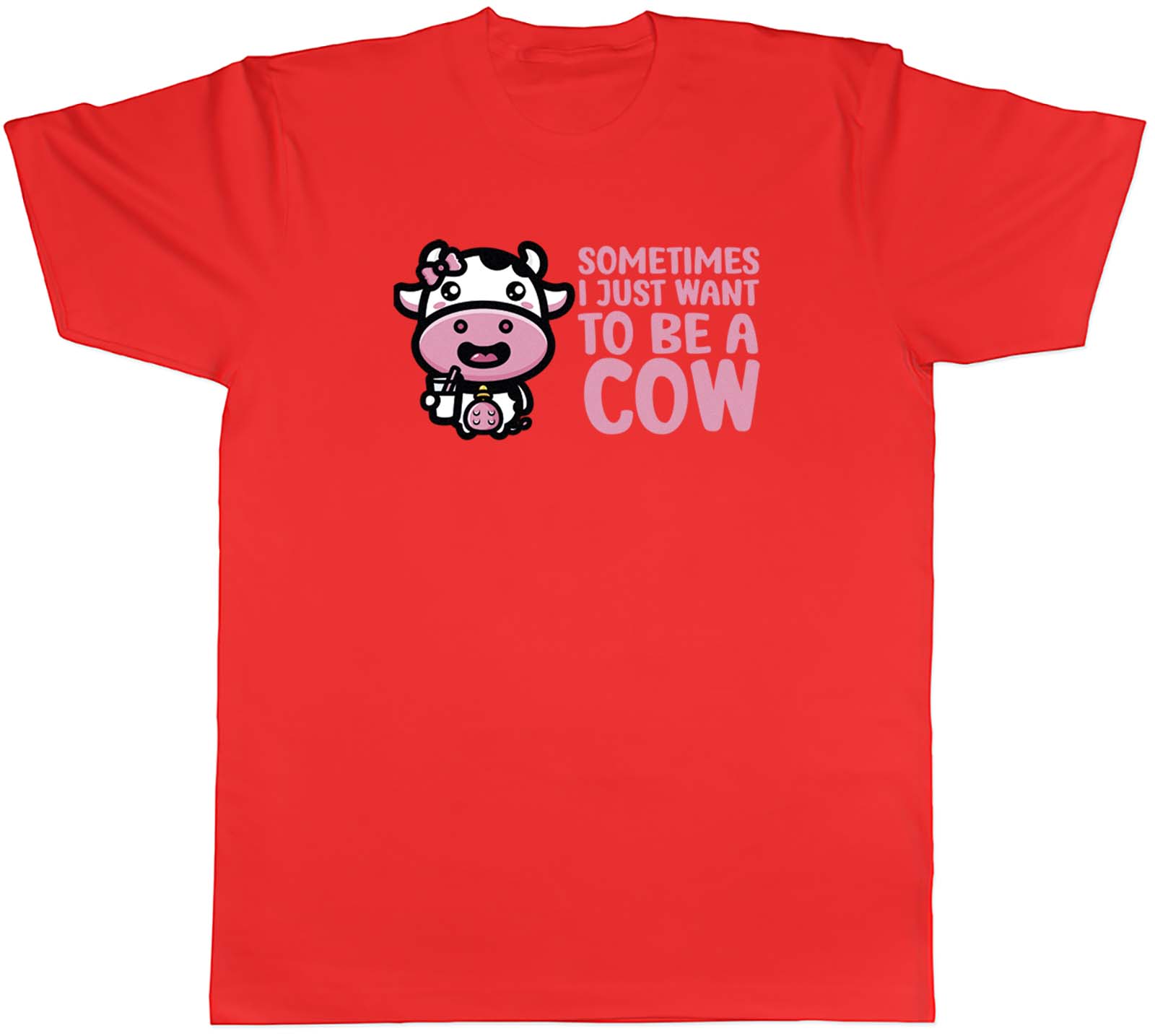 Sometimes I Just Want To Be Cow Animal Unisexs Unisex TShirt Tee Gift S