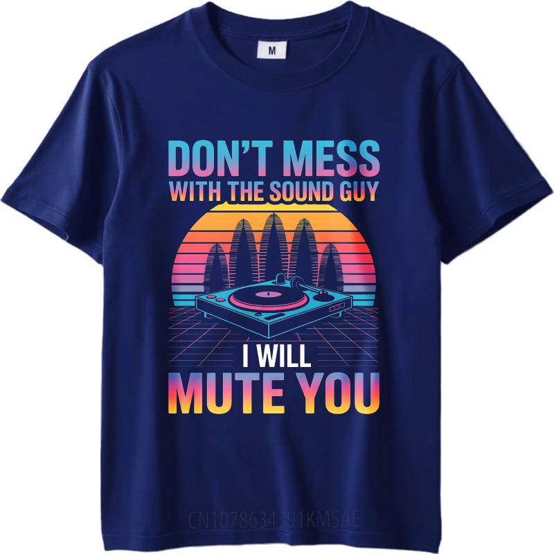 

Unisex Summer Teenagers T Shirt Dont Mess With The Sound Guy I Will Mute You Short Sleeve New Arrived Round Neck Top Tees 4XL