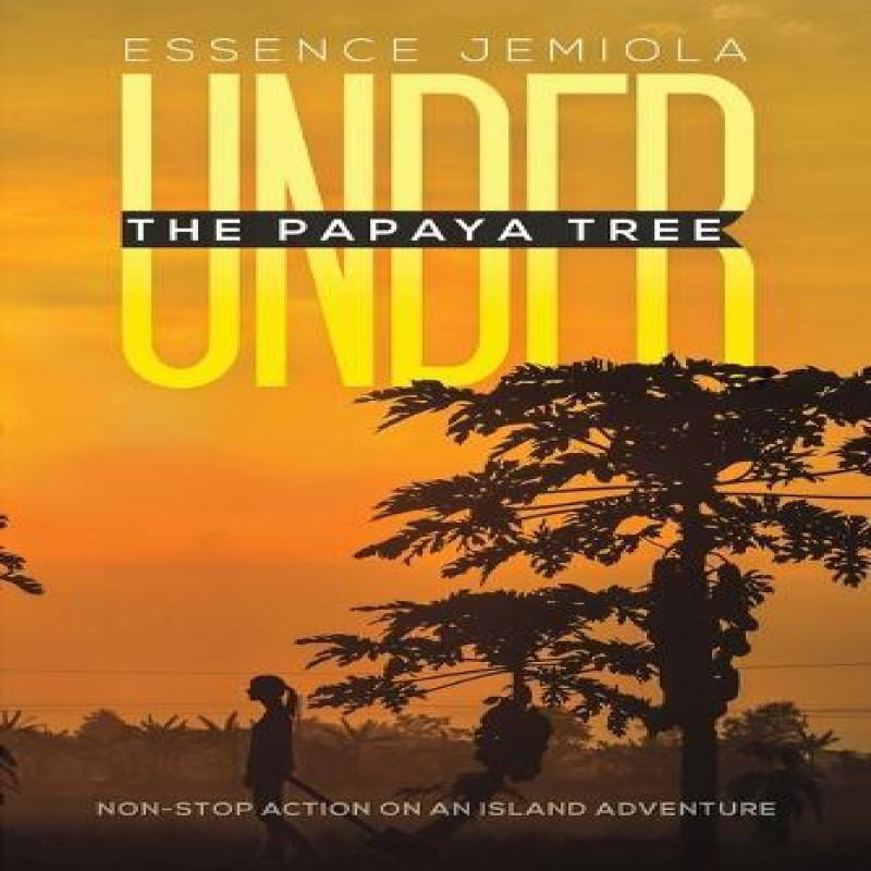 Under the Papaya Tree by Essence Jemiola Paperback Book 9781528990233