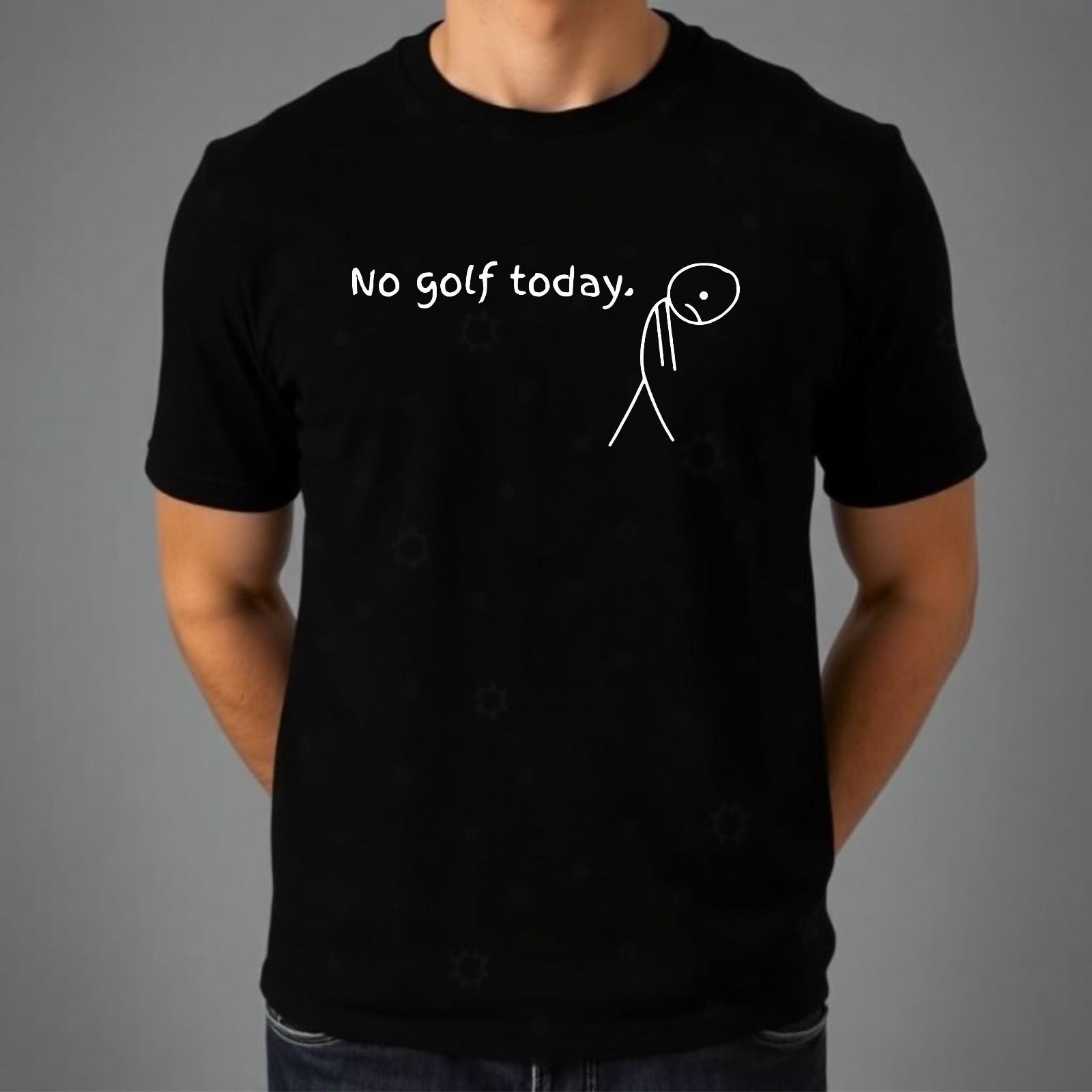 No Golf Today T-shirt Sad Stickman Golf Lovers Gift Top Outdoor Men s Unisex Tee L