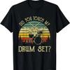 Vintage Schlagzeuger Perkussion Schlagzeug Hast du mein Schlagzeug angefasst T-Shirt