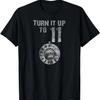 This Goes Up To 11 Shirt - _Turn It Up!_ T-Shirt