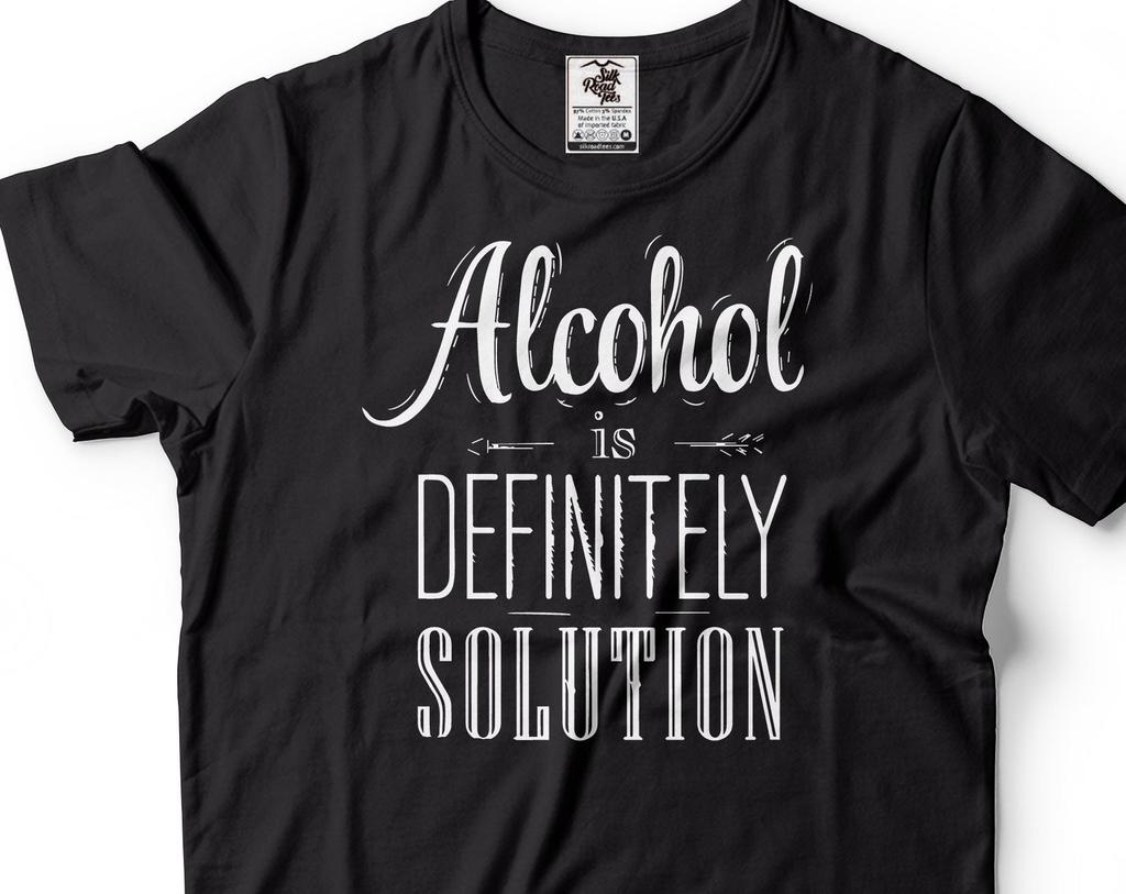 Mens Acohol Is Definitely Solution T-Shirt Funny Drinking Party Shirt Joke Shirt Alcohol Shirts Gift For Men Funny Birthday Tee For Him Dad