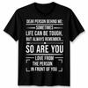 Unisex Dear Person Behind Me Mental Health Awareness End The Stigma Tshirt