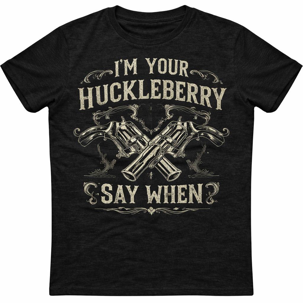 Im Your Huckleberry, Say When Gun, Western Quote Graphic Unisex T-shirt Unisex T-Shirt XXXXL